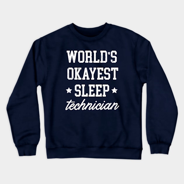 Sleep Technician - World's Okayest Design Crewneck Sweatshirt by best-vibes-only